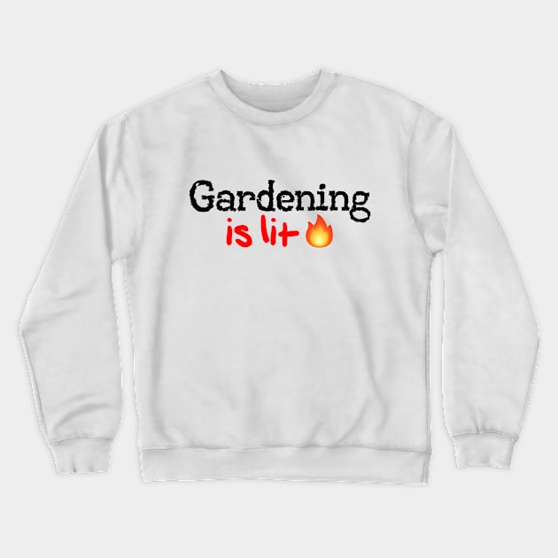 Gardening is Lit! Crewneck Sweatshirt by MysticTimeline